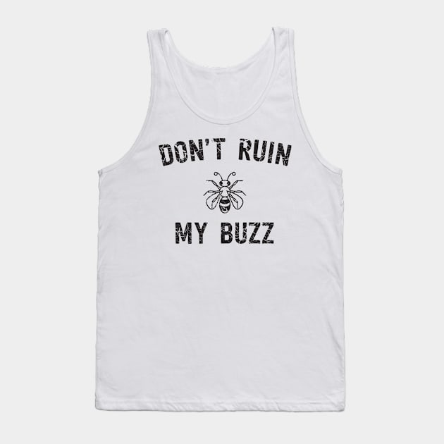 Don't ruin my buzz beers Tank Top by Blister